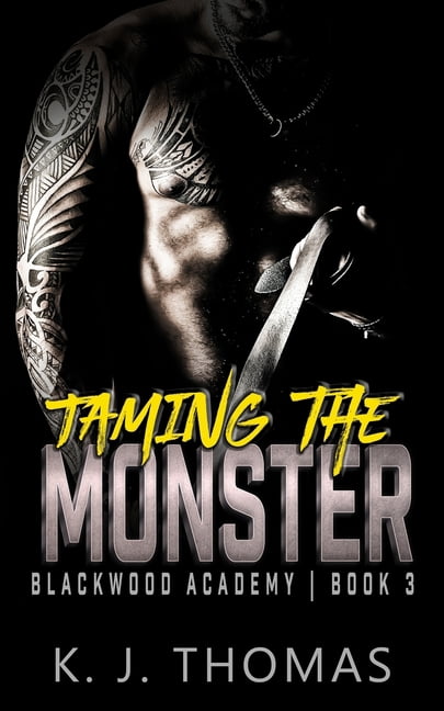 Blackwood Academy Taming the Monster: A High School Bully Romance, Book 3, (Paperback)