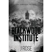 Blackwood Institute The Complete Trilogy, Paperback