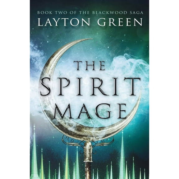 Blackwood Saga The Spirit Mage: (Book Two of the Blackwood Saga), Book 2, (Paperback)