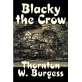 thumbnail image 1 of Blacky the Crow by Thornton Burgess, Fiction, Animals, Fantasy & Magic, (Paperback), 1 of 1