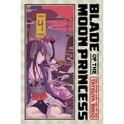 Blade of the Moon Princess Blade of the Moon Princess, Vol. 4, Book 4, Paperback