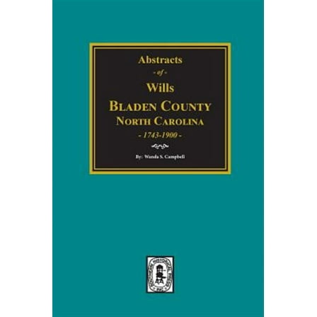 Bladen County, North Carolina Wills, 1734-1900. (Paperback)