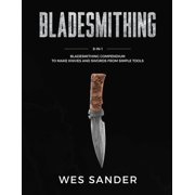 Bladesmithing 8-in-1 Bladesmithing Compendium to Make Knives and Swords From Simple Tools Paperback