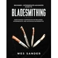 thumbnail image 1 of Bladesmithing: Beginner + Intermediate + Advanced Guide to Bladesmithing: Knife Making Compendium for Beginner, Intermed, (Paperback), 1 of 1