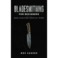 thumbnail image 1 of Bladesmithing for Beginners: Make Your First Knife in 7 Steps, (Paperback), 1 of 1