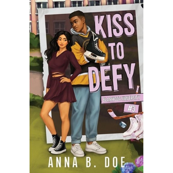 Kiss To Defy: A Multicultural College Sports Romance (Paperback) by Anna B Doe