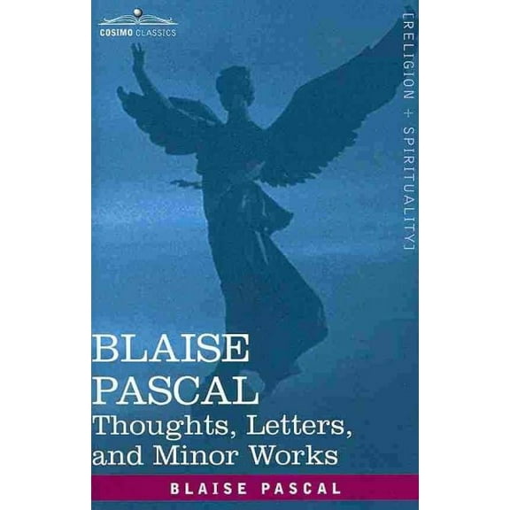 Blaise Pascal: Thoughts, Letters, and Minor Works (Hardcover)