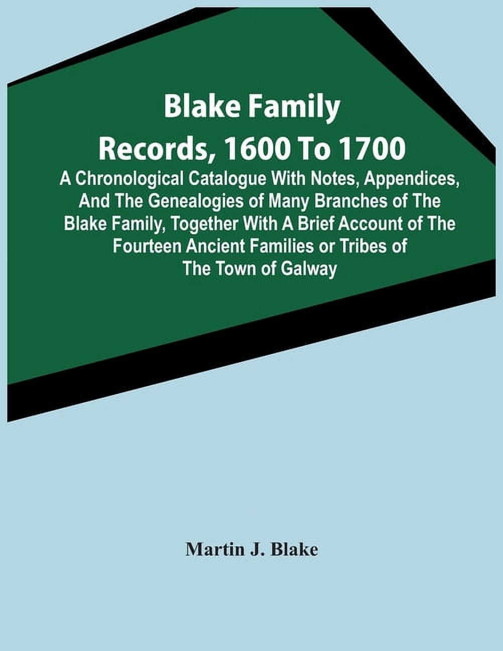Blake Family Records, 1600 To 1700; A Chronological Catalogue With