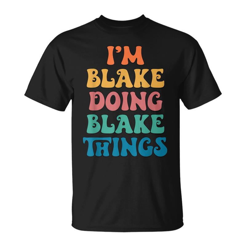 Blake Name Im Blake Doing Blake Things TShirt - Walmart.com