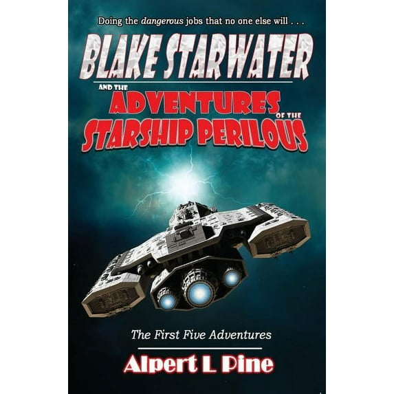 Blake Starwater and the Adventures of the Starship Perilous: The First Five Adventures