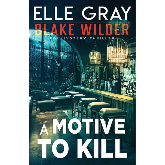Blake Wilder FBI Mystery Thriller A Motive to Kill, Book 22, (Paperback)