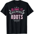 thumbnail image 1 of Blame It All On My Roots T-Shirt Black 3X-Large, 1 of 4