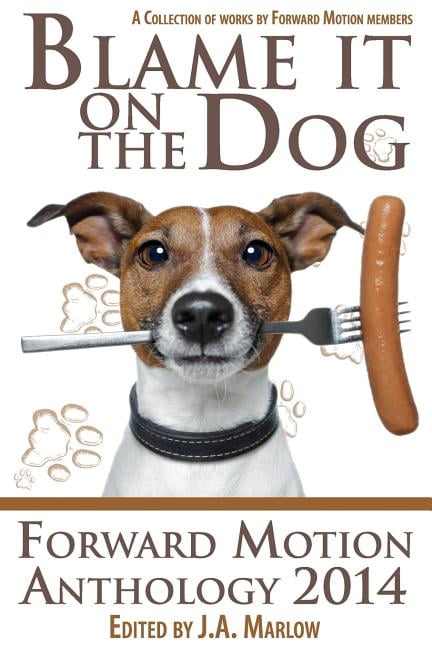 Blame It on the Dog : Forward Motion Anthology 2014