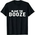 thumbnail image 1 of Blame The Booze Funny Drinking Party Ideas T-Shirt, 1 of 3