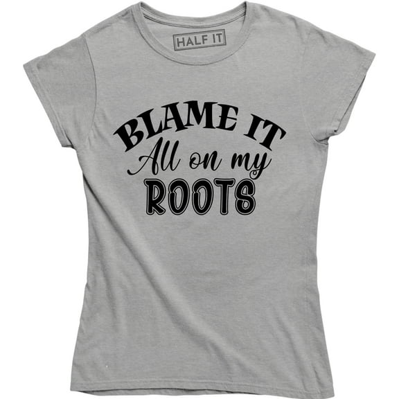 Blame it all on my Roots Country Concert Music Party Fashion Women's T-Shirt