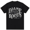 thumbnail image 1 of Blame it all on my roots Short Sleeve T-Shirt For Men Women Black Casual Tee, 1 of 5