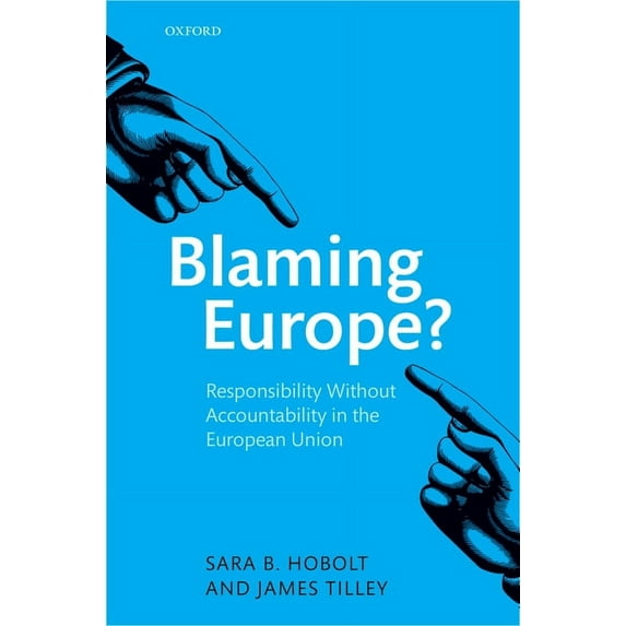 Blaming Europe?: Responsibility Without Accountability in the European Union, (Hardcover)