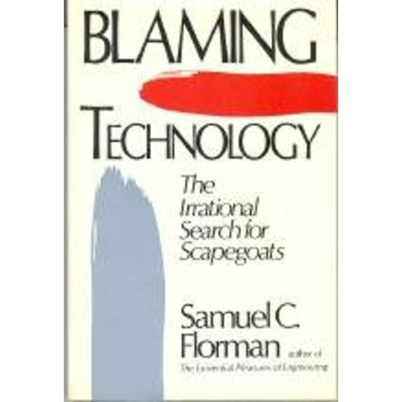 Pre-Owned Blaming Technology: The Irrational Search for Scapegoats (Hardcover) 0312083629 9780312083625