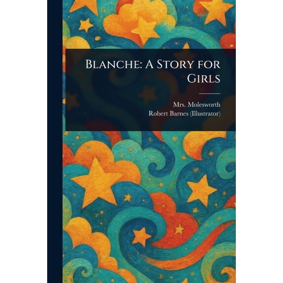 Blanche: A Story for Girls, (Paperback)