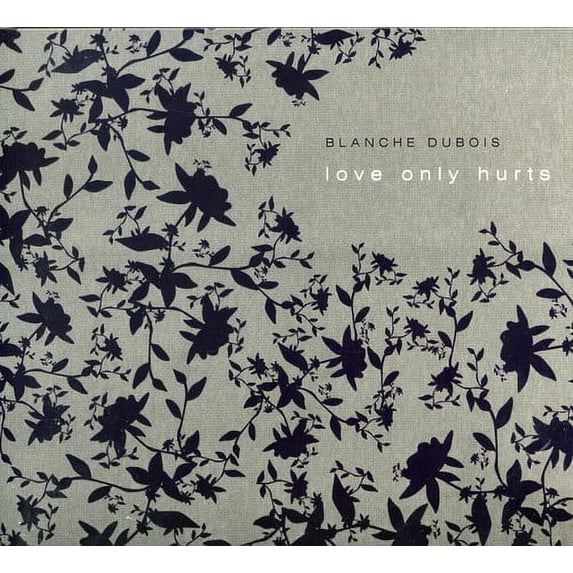Blanche Dubois - Love Only Hurts