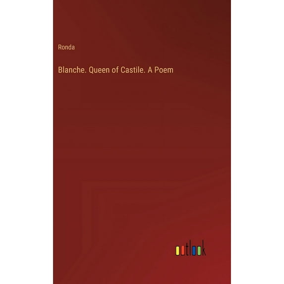 Blanche. Queen of Castile. A Poem (Hardcover)