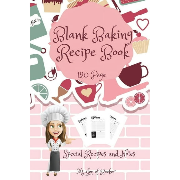 Blank Baking Recipe Book : My Special Recipes and Notes to Write In - 120-Recipe Journal and Organizer Collect the Recipes You Love in Your Own Custom Baking Book 6 x 9 A (Paperback)