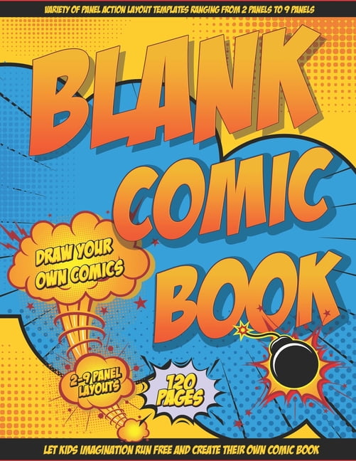 Blank Comic Book Draw Your Own Comics: Let Your Kids Express There Creativity Has Multiple Layouts Large Size 8.5 x 11, 120 Pages, (Paperback)