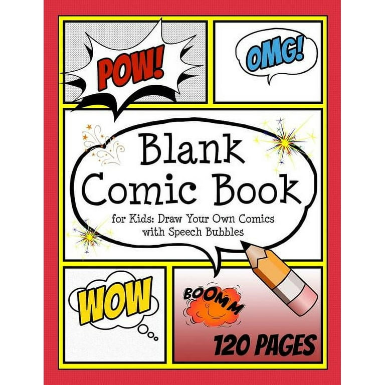 Blank Comic Book For Kids: Write and Draw Your Own Comics - 120