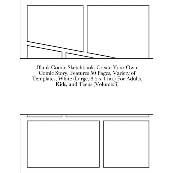 Blank Comic Sketchbook: Create Your Own Comic Story, Features 50 Pages, Variety of Templates, White (Large, 8.5 x 11in.) For Adults, Kids, and Teens (Volume:3) (Paperback)