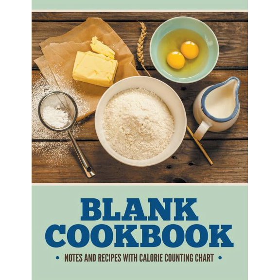 Blank Cookbook Notes And Recipes With Calorie Counting Chart (Paperback)