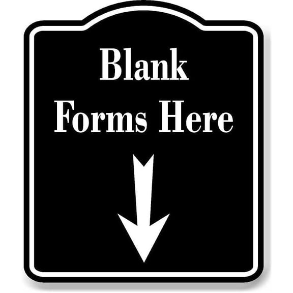 Blank Forms Here Down Arrow BLACK Aluminum Composite Sign