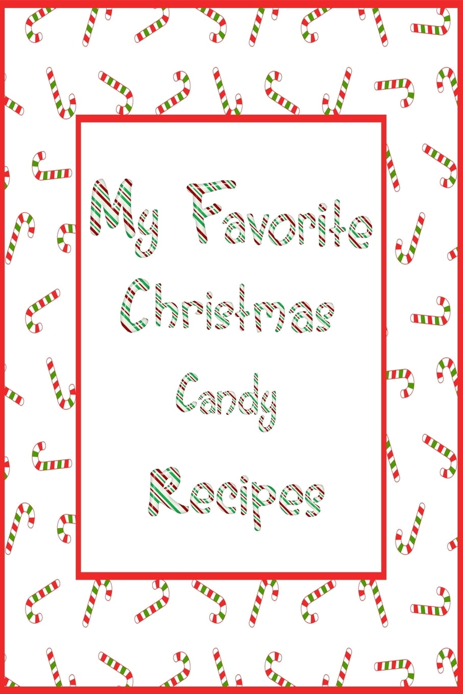 Blank Holiday Cookbooks My Favorite Christmas Candy Recipes 6x9 Candy