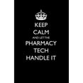 thumbnail image 1 of Blank Lined Journals for Fun: Keep Calm and Let the Pharmacy Tech Handle It (Paperback), 1 of 1