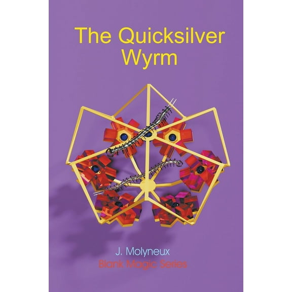 Blank Magic The Quicksilver Wyrm, Book 3, (Paperback)