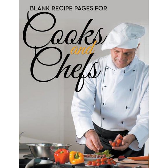 Blank Recipe Pages For Cooks and Chefs (Paperback)