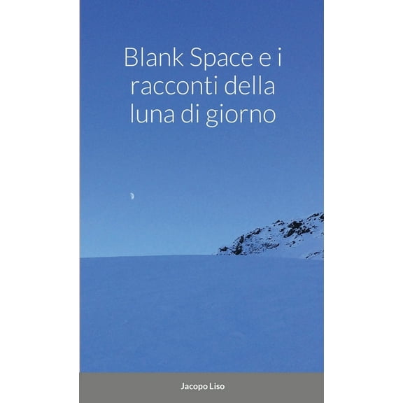 Blank Space e i Racconti della Luna di Giorno, (Paperback)