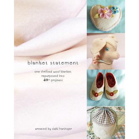 Pre-Owned Blanket Statement: One Thrifted Wool Blanket Repurposed Into 40+ Projects (Paperback) 1440430292 9781440430299