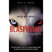 Blaspheme! The war between good and evil. Which wolf wins?, Paperback