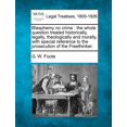 thumbnail image 1 of Blasphemy No Crime : The Whole Question Treated Historically, Legally, Theologically and Morally, with Special Reference to the Prosecution of the Freethinker. (Paperback), 1 of 1