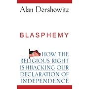 Blasphemy: How the Religious Right Is Hijacking the Declaration of Independence (Hardcover)