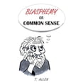 thumbnail image 1 of Blasphemy or Common Sense, (Paperback), 1 of 1