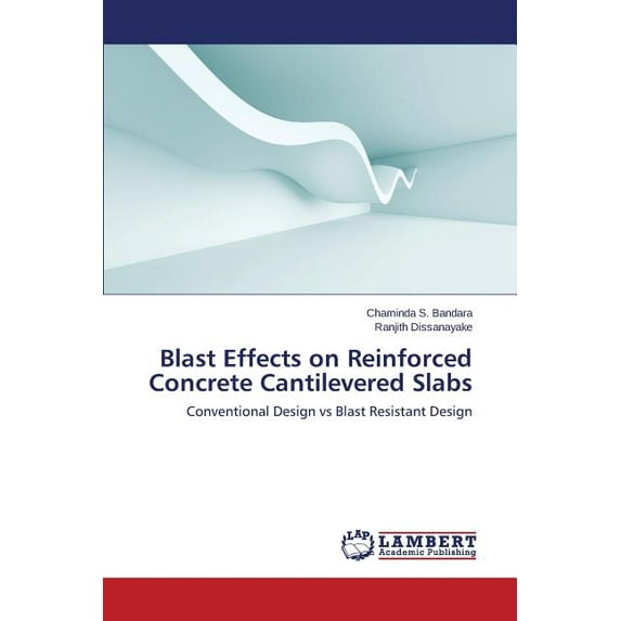 Blast Effects on Reinforced Concrete Cantilevered Slabs (Paperback)