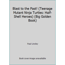 Pre-Owned Blast to the Past! (Teenage Mutant Ninja Turtles: Half-Shell Heroes) (Big Golden Book) (Hardcover) 1101934646 9781101934647