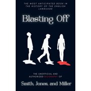 Blastin Trilogy Blasting Off The Unofficial and Authorized Biography of Smith, Jones, and Miller The Unofficial and Authorized Biograp, Book 1, Paperback