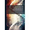 thumbnail image 1 of Blatter Fur Gerichtliche Anthropologie: Fur Arzte U. Juristen, Volume 7 Paperback, 1 of 1