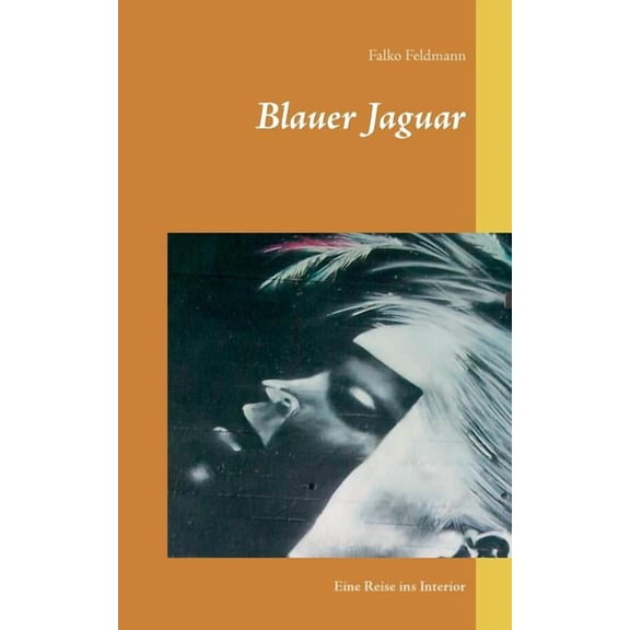 Blauer Jaguar: Eine Reise ins Interior, (Paperback)