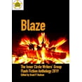 thumbnail image 1 of Blaze: The Inner Circle Writers' Group Flash Fiction Anthology 2019, (Paperback), 1 of 1