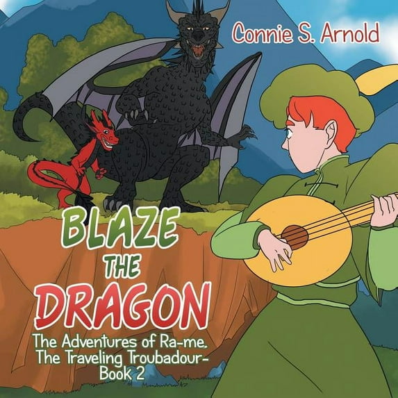 Blaze the Dragon : The Adventures of Ra-me, the Traveling Troubadour