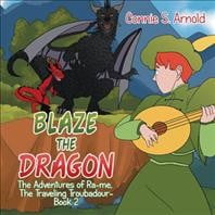Blaze the Dragon : The Adventures of Ra-me, the Traveling Troubadour