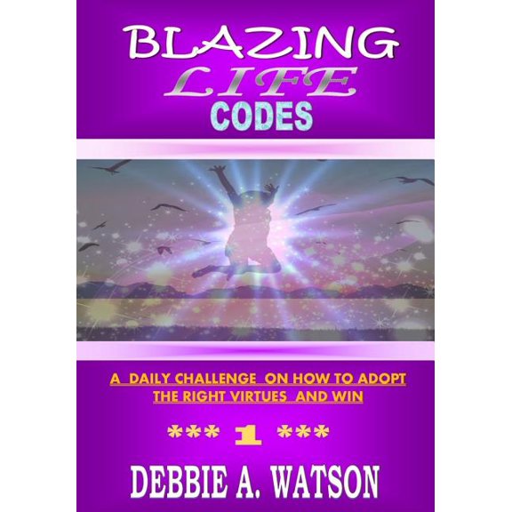 Blazing Life Codes: A daily challenge on how to adopt the right virtues and win (Paperback)